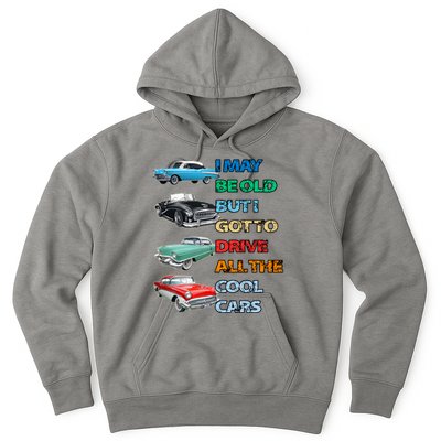 May Be Old But Got To Drive All The Cool Cars Hoodie