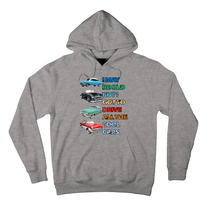 May Be Old But Got To Drive All The Cool Cars Hoodie