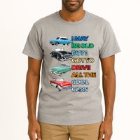 May Be Old But Got To Drive All The Cool Cars Tall T-Shirt