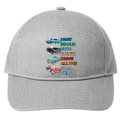 May Be Old But Got To Drive All The Cool Cars 7-Panel Snapback Hat