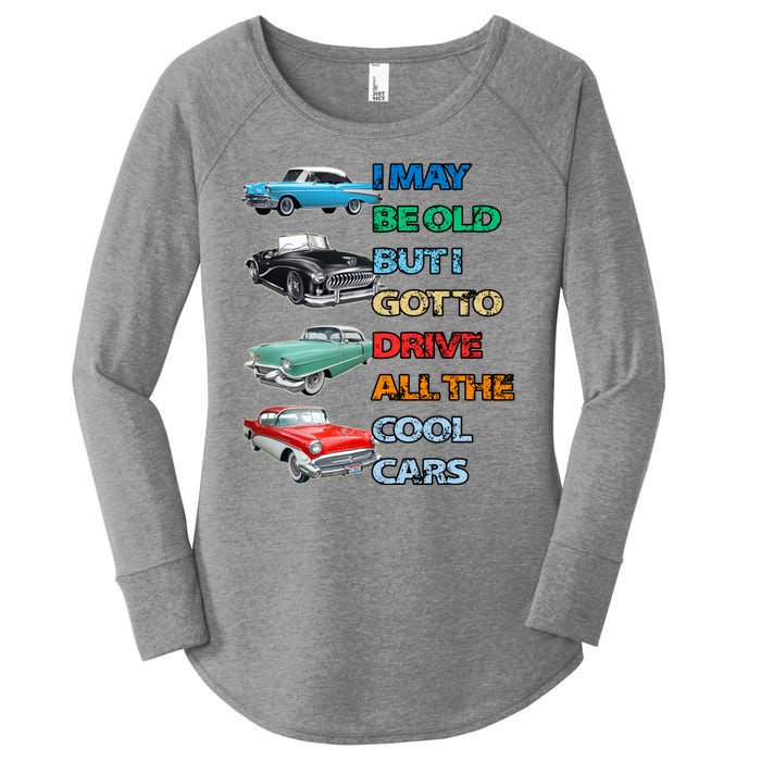 May Be Old But Got To Drive All The Cool Cars Women's Perfect Tri Tunic Long Sleeve Shirt