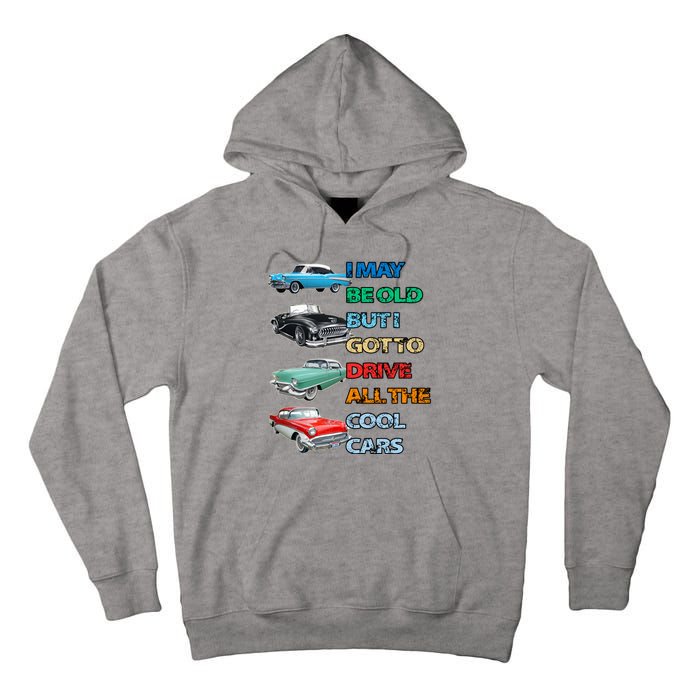 May Be Old But Got To Drive All The Cool Cars Tall Hoodie