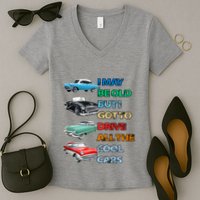 May Be Old But Got To Drive All The Cool Cars Women's V-Neck T-Shirt