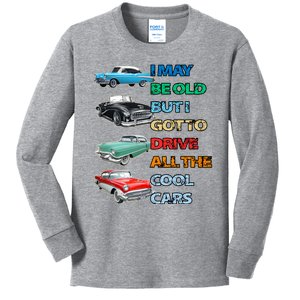 May Be Old But Got To Drive All The Cool Cars Kids Long Sleeve Shirt