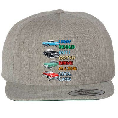 May Be Old But Got To Drive All The Cool Cars Wool Snapback Cap