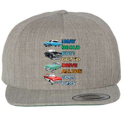 May Be Old But Got To Drive All The Cool Cars Wool Snapback Cap