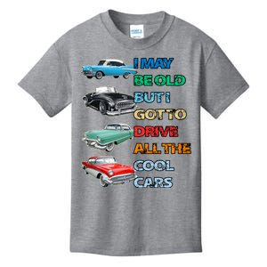 May Be Old But Got To Drive All The Cool Cars Kids T-Shirt