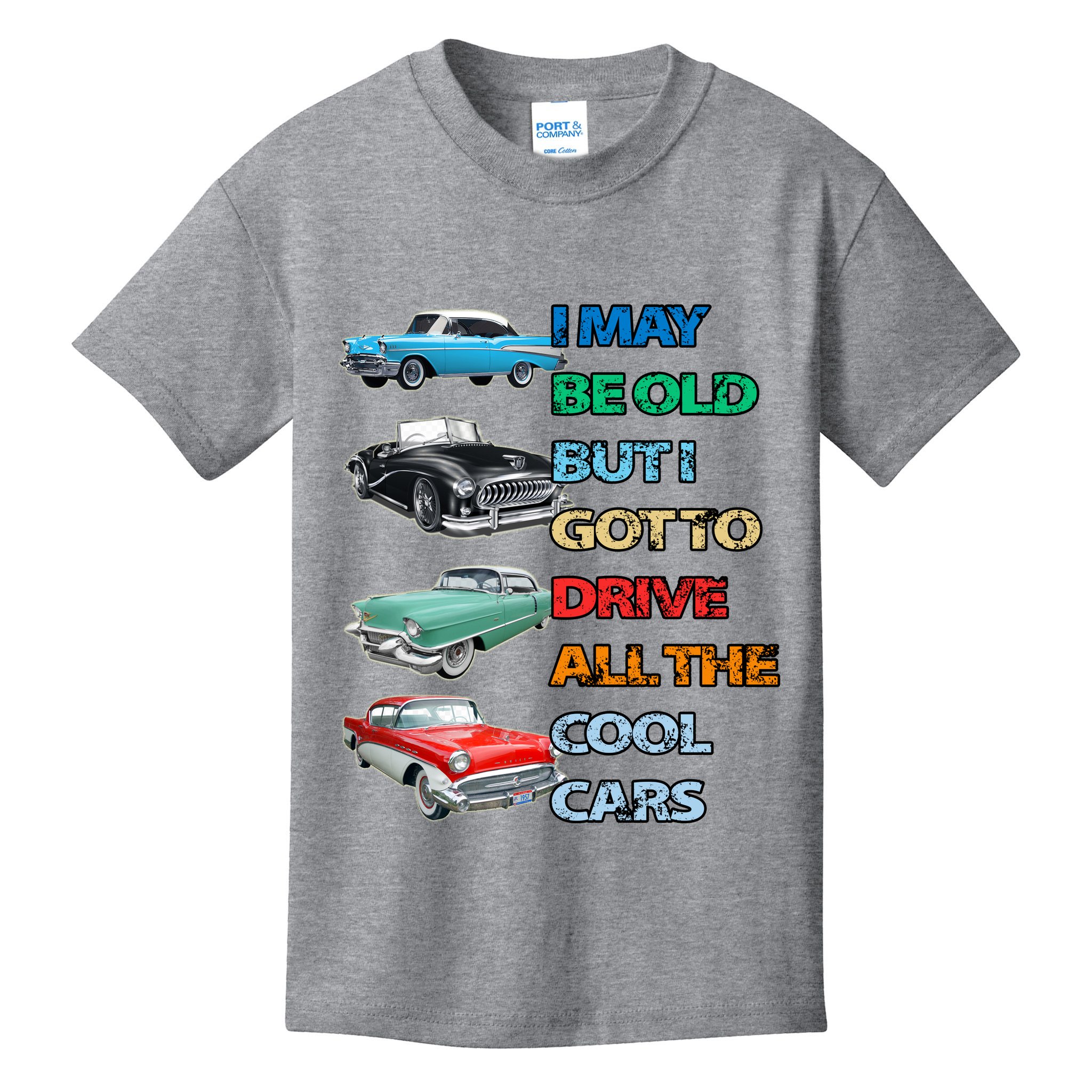 May Be Old But Got To Drive All The Cool Cars Kids T-Shirt
