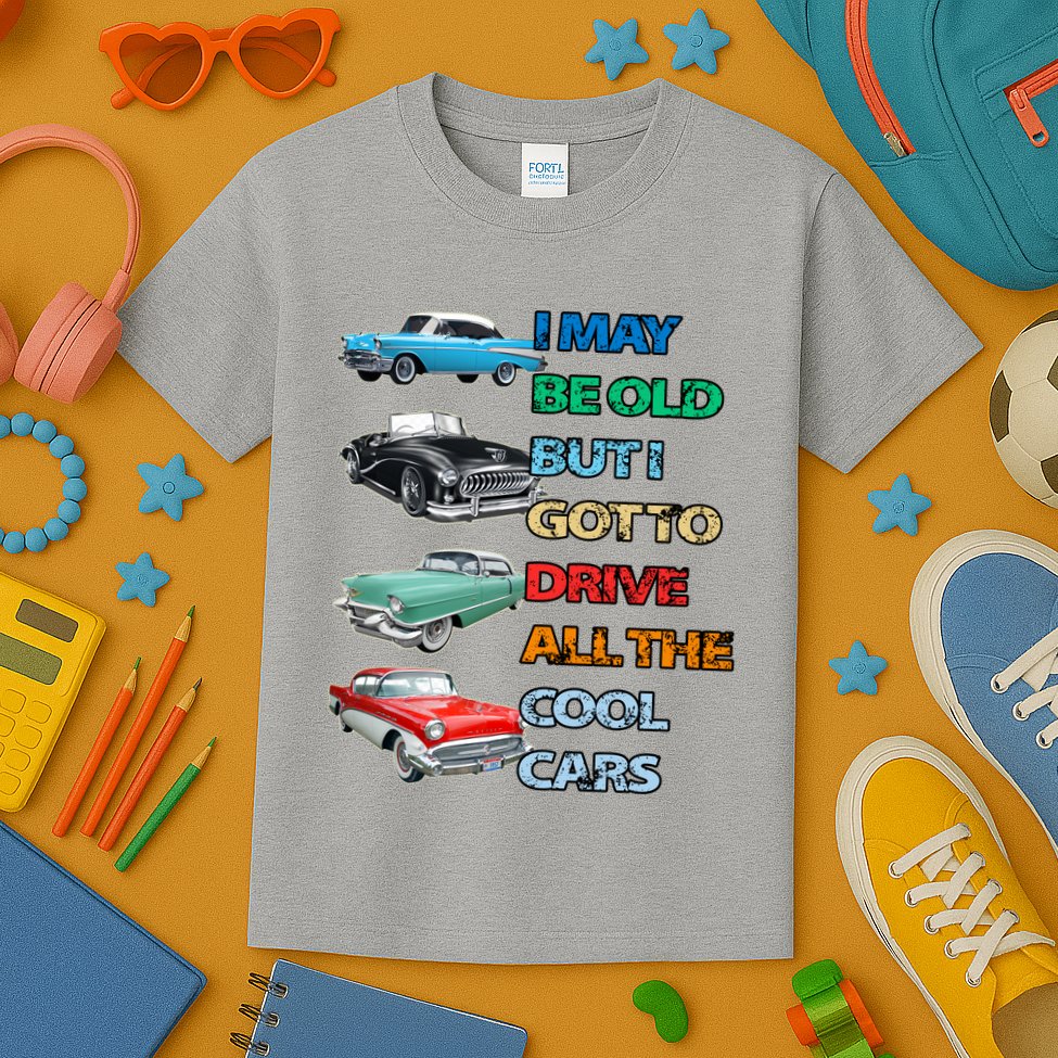 May Be Old But Got To Drive All The Cool Cars Kids T-Shirt