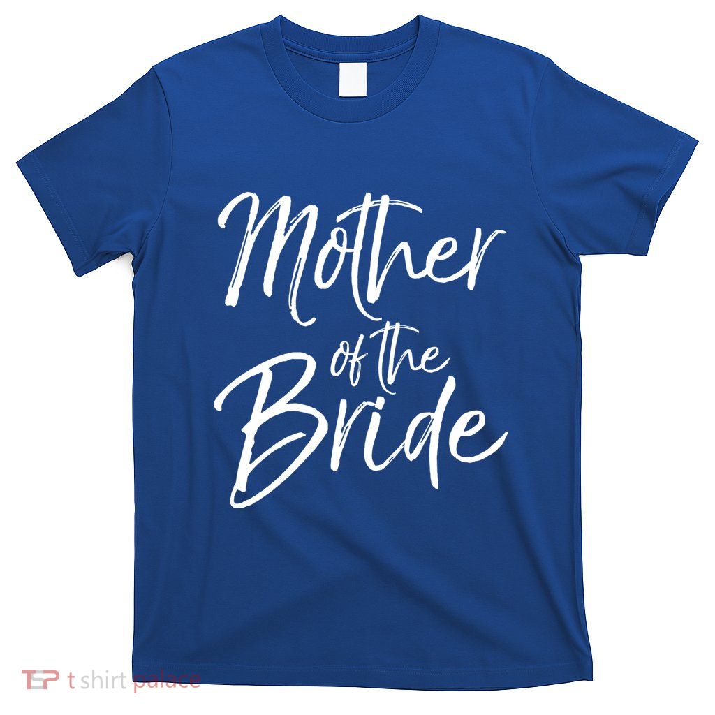 Matching Bridal Party Funny Gift For Family Mother Of The Bride Gift T-Shirt