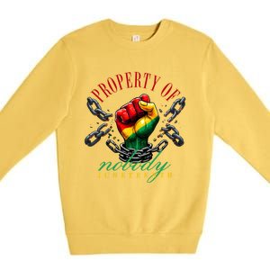 Melanin Black Property Of Nobody Junenth Freedom Cute Gift Premium Crewneck Sweatshirt