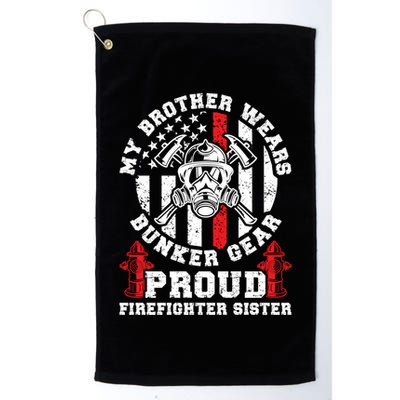 My Brother Proud Firefighter Sister Of A Fire Sister Gift Golf Towel