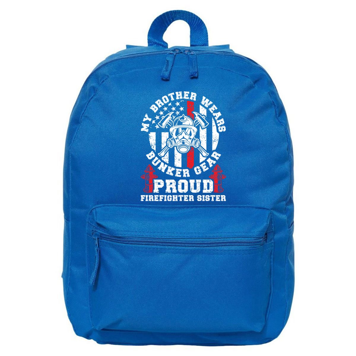 My Brother Proud Firefighter Sister Of A Fire Sister Gift 16 in Basic Backpack
