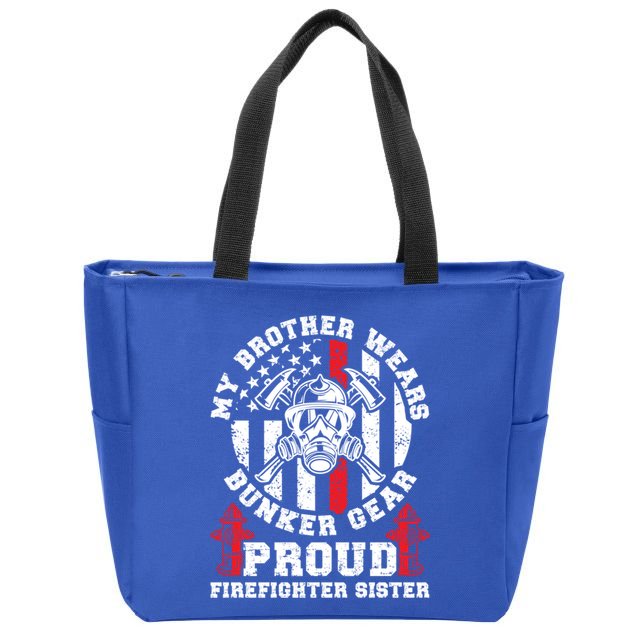 My Brother Proud Firefighter Sister Of A Fire Sister Gift Zip Tote Bag
