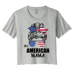 Messy Bun Patriotic Outfit All American Mama 4th Of July Gift Women's Crop Top Tee