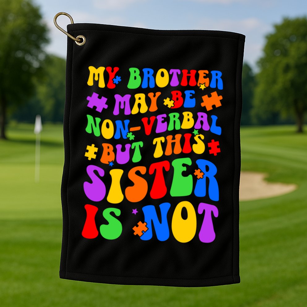 My Brother Proud Autism Sister Golf Towel