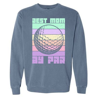 Mom By Par Golfing Moms Mother's Day Golf Best Mom By Par Gift Garment-Dyed Sweatshirt