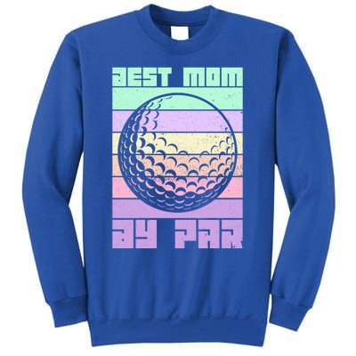 Mom By Par Golfing Moms Mother's Day Golf Best Mom By Par Gift Tall Sweatshirt