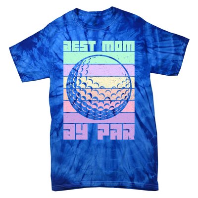 Mom By Par Golfing Moms Mother's Day Golf Best Mom By Par Gift Tie-Dye T-Shirt