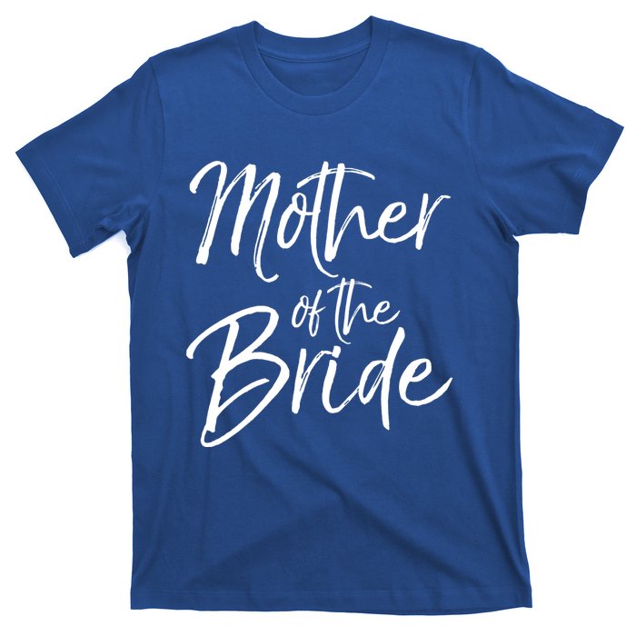 Matching Bridal Party Funny Gift For Family Mother Of The Bride Gift T-Shirt