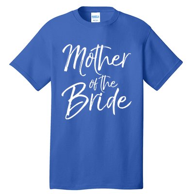 Matching Bridal Party Funny Gift For Family Mother Of The Bride Gift Tall T-Shirt