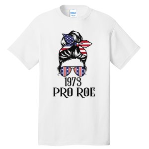 Messy Bun Pro Roe 1973 Pro Choice ’s Rights Feminism Tall T-Shirt