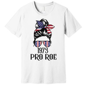 Messy Bun Pro Roe 1973 Pro Choice ’s Rights Feminism Premium T-Shirt