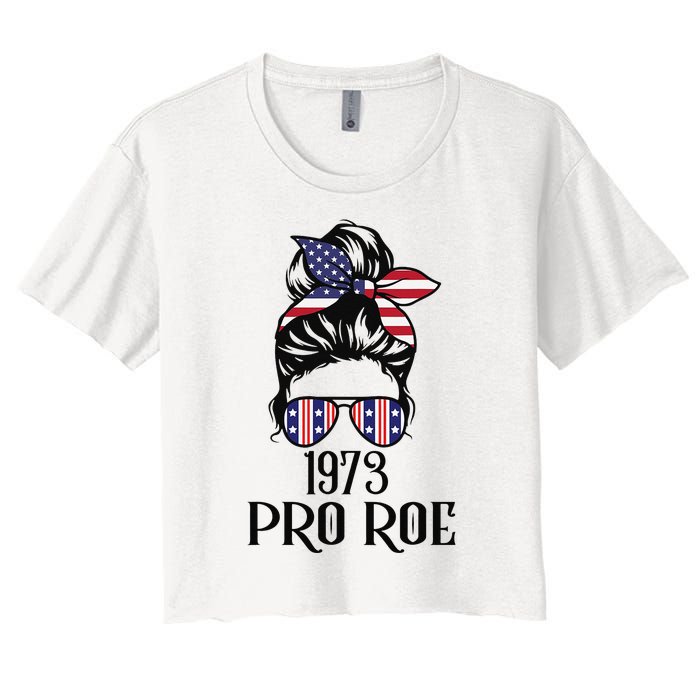 Messy Bun Pro Roe 1973 Pro Choice ’s Rights Feminism Women's Crop Top Tee