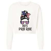 Messy Bun Pro Roe 1973 Pro Choice ’s Rights Feminism Cropped Pullover Crew