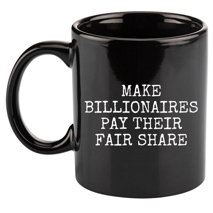 Make Billionaires Pay Their Fair Share 11oz C Handle Ceramic Mug