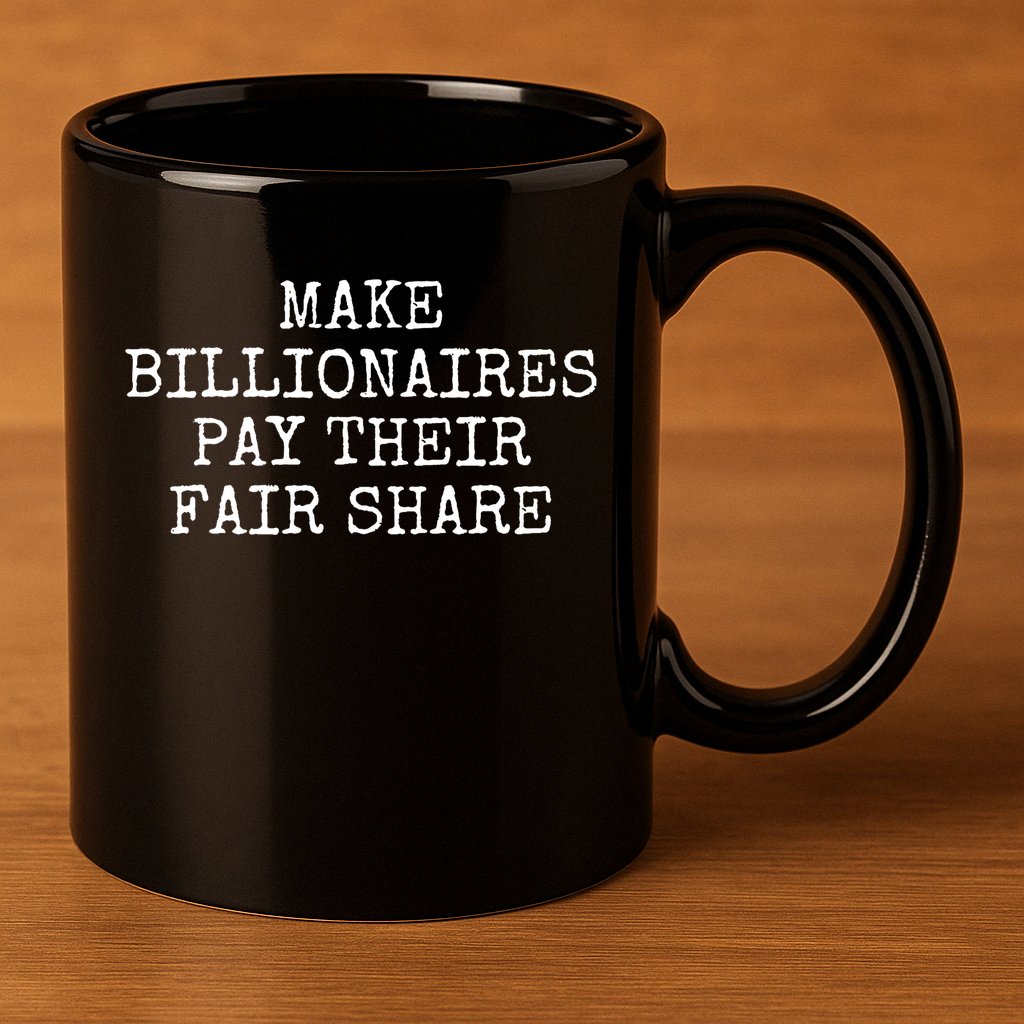Make Billionaires Pay Their Fair Share 11oz C Handle Ceramic Mug