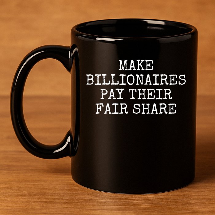 Make Billionaires Pay Their Fair Share 11oz C Handle Ceramic Mug