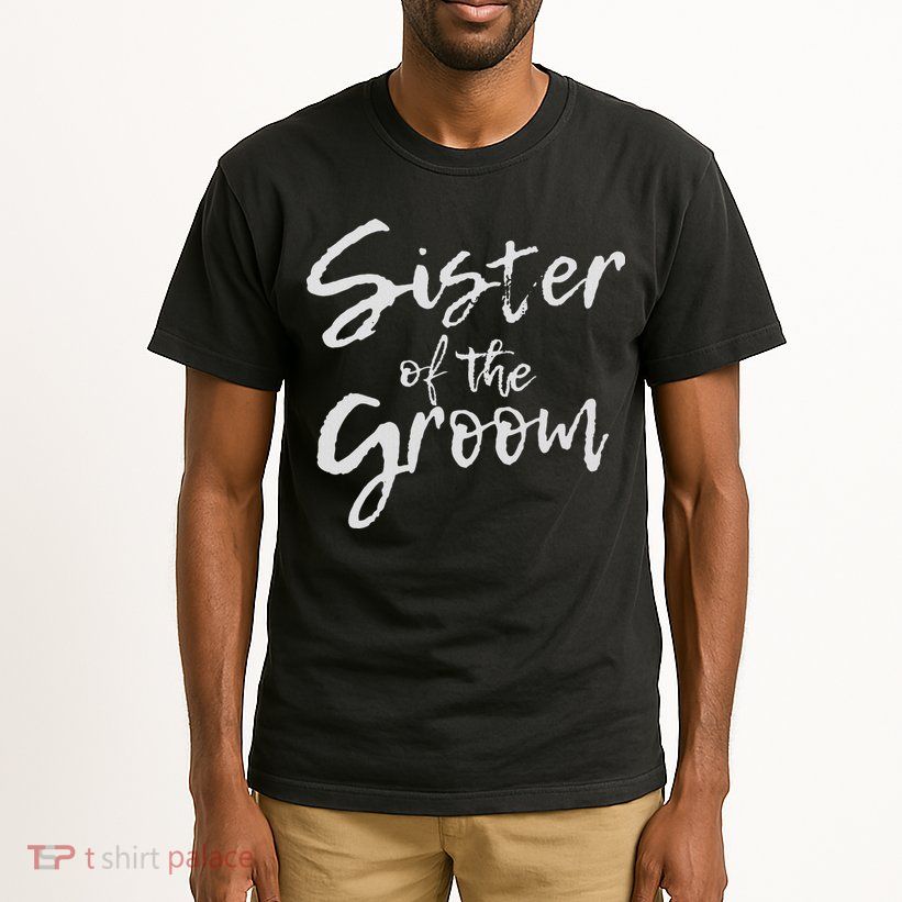 Matching Bridal Party For Family Sister Of The Groom Tall T-Shirt