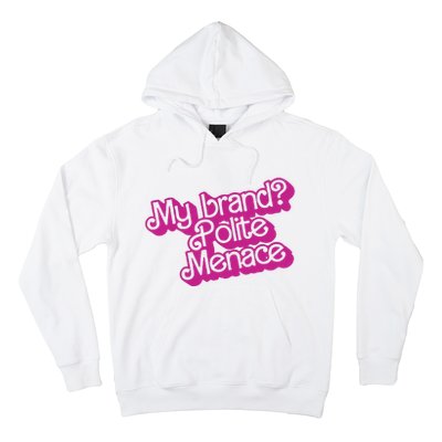 My Bran Polite Menace Hoodie