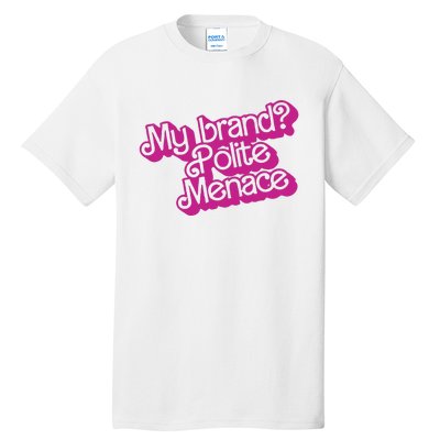 My Bran Polite Menace Tall T-Shirt