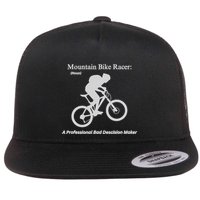 Mountain Bike Racer A Professional Bad Decision Maker Flat Bill Trucker Hat
