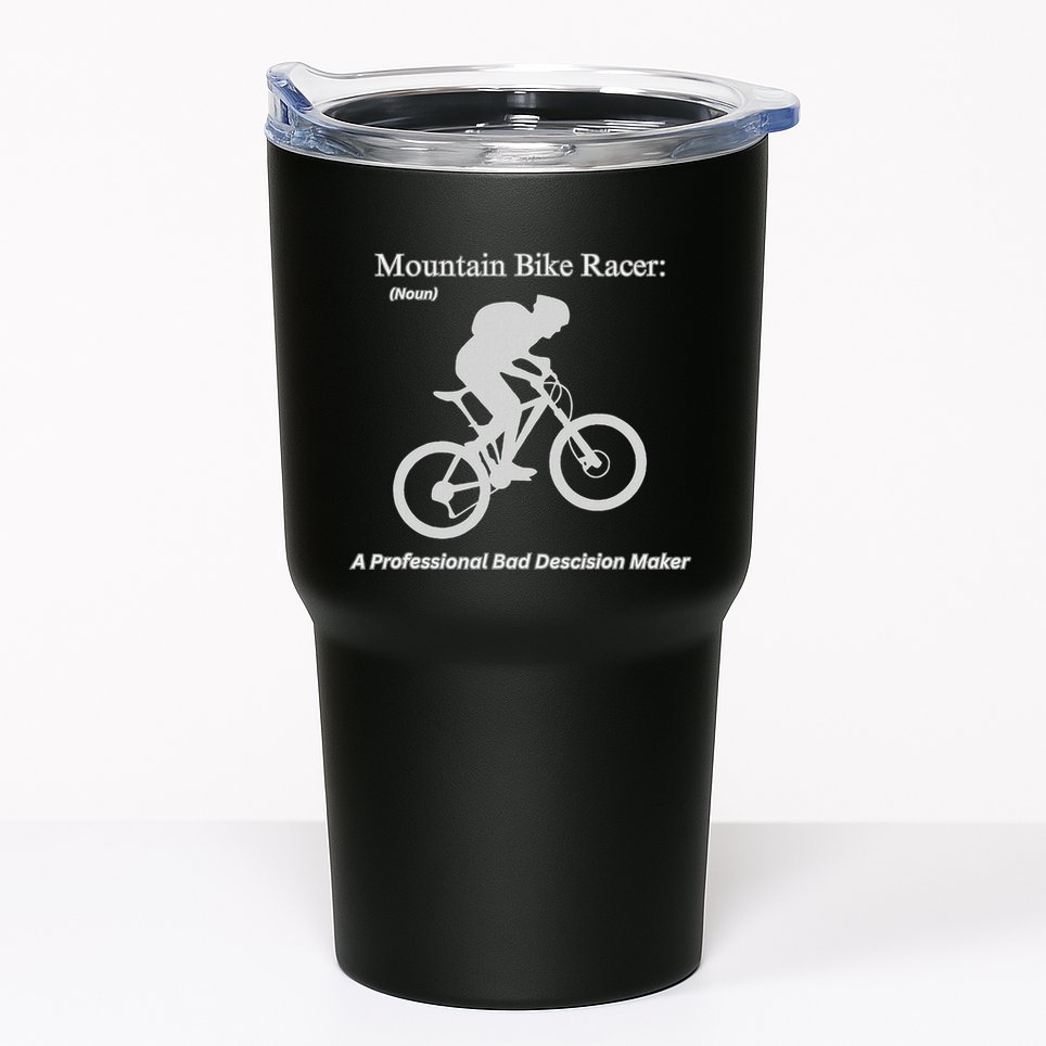 Mountain Bike Racer A Professional Bad Decision Maker Tumbler