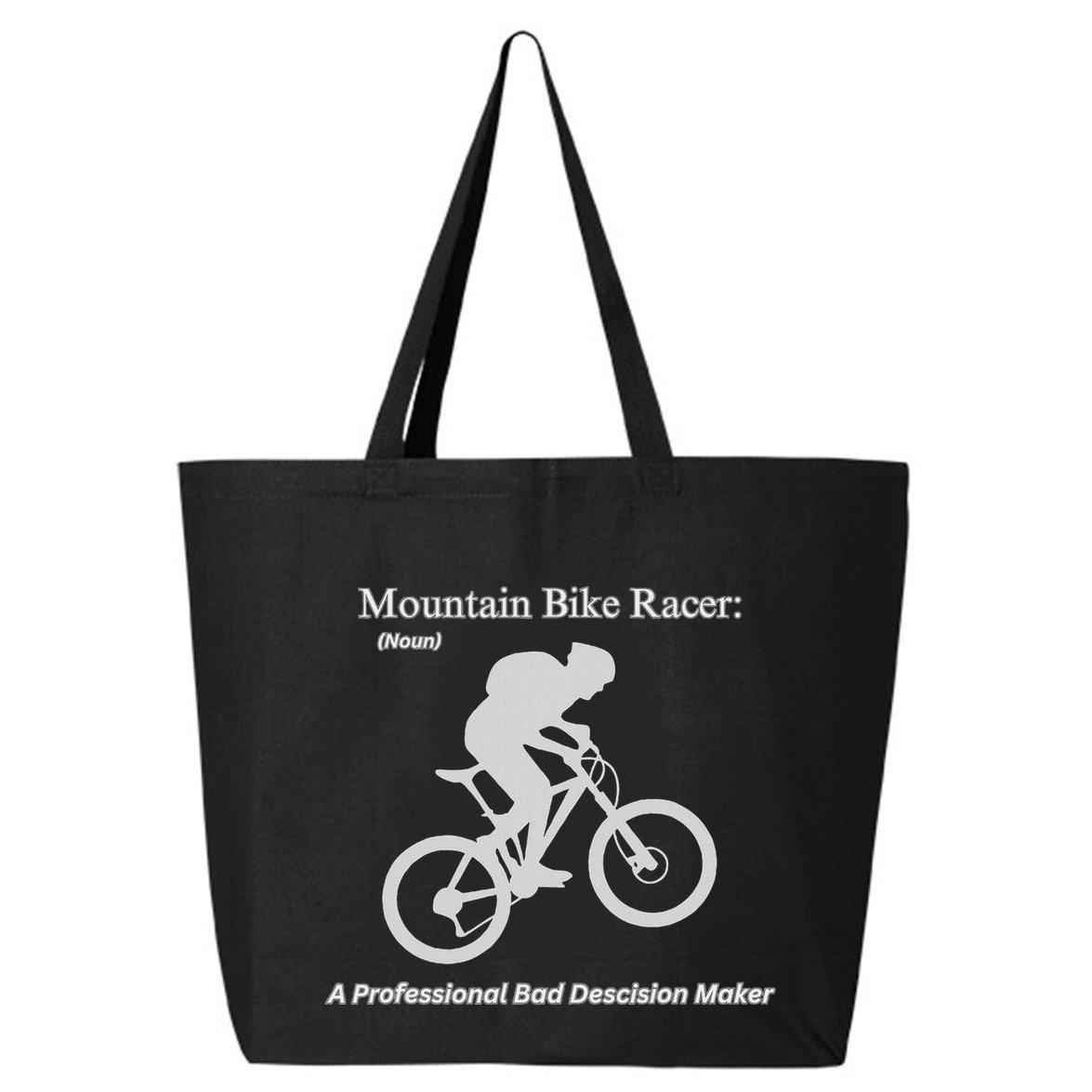 Mountain Bike Racer A Professional Bad Decision Maker 25L Jumbo Tote