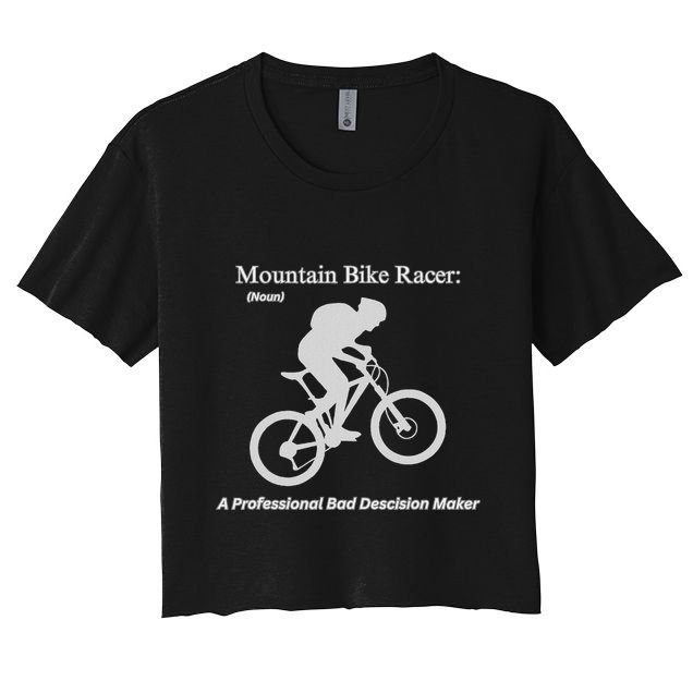 Mountain Bike Racer A Professional Bad Decision Maker Crop Top