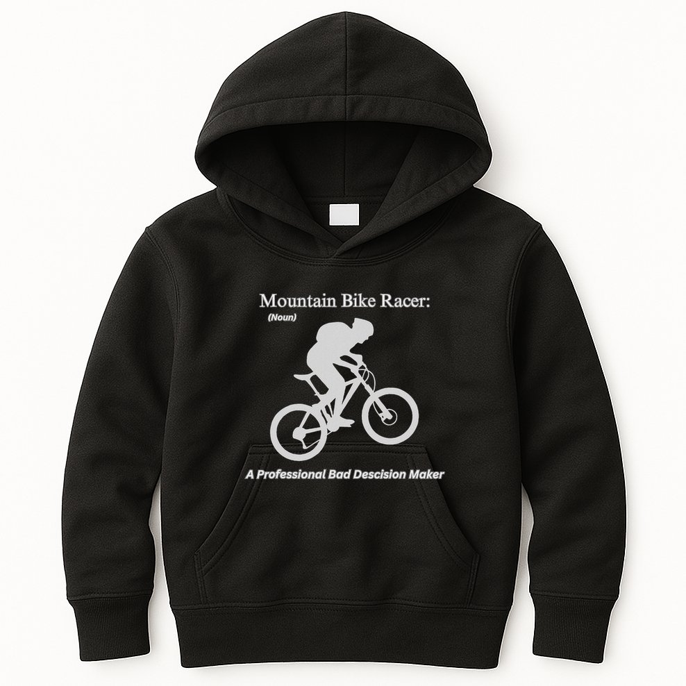 Mountain Bike Racer A Professional Bad Decision Maker Kids Hoodie