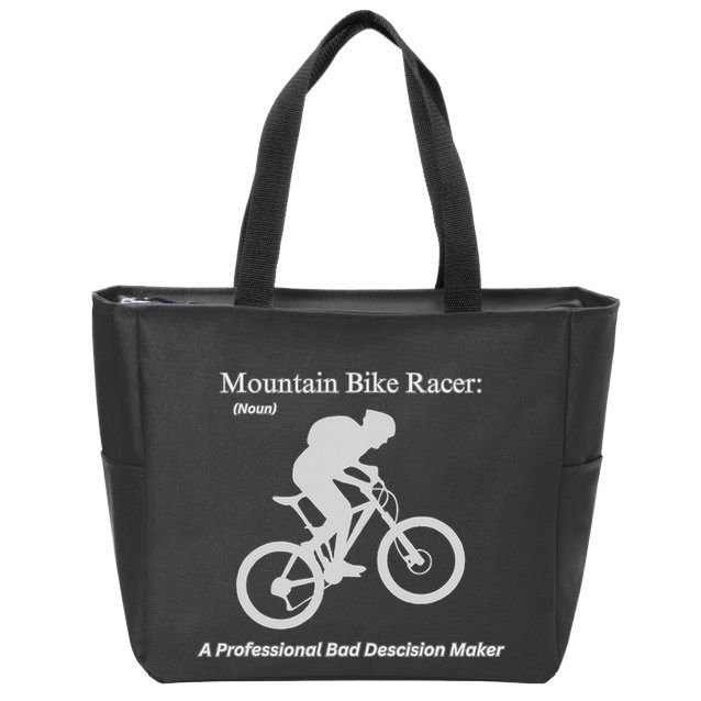 Mountain Bike Racer A Professional Bad Decision Maker Zip Tote Bag