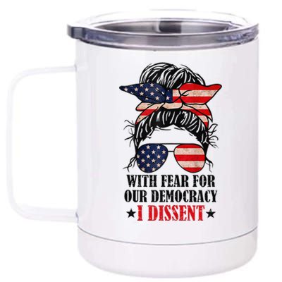 Messy Bun Retro With Fear For Our Democracy I Dissent 12 oz Stainless Steel Tumbler Cup