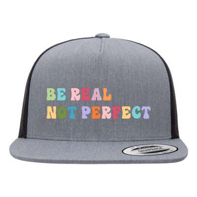 Motivational Be Real Not Perfect Positivity Flat Bill Trucker Hat