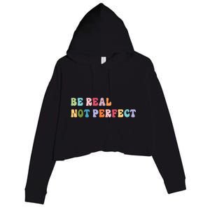 Motivational Be Real Not Perfect Positivity Crop Fleece Hoodie