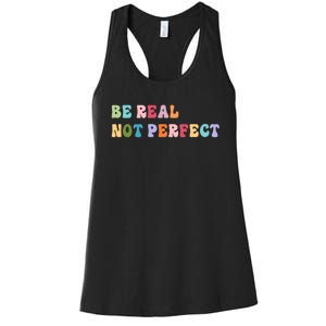 Motivational Be Real Not Perfect Positivity Women's Racerback Tank