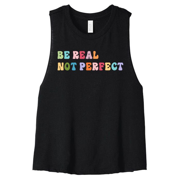 Motivational Be Real Not Perfect Positivity Women's Racerback Cropped Tank