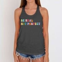 Motivational Be Real Not Perfect Positivity Women's Knotted Racerback Tank