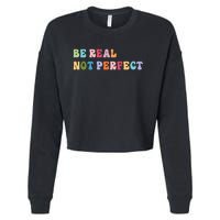 Motivational Be Real Not Perfect Positivity Cropped Pullover Crew