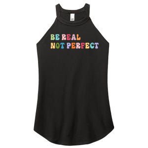 Motivational Be Real Not Perfect Positivity Women's Perfect Tri Rocker Tank