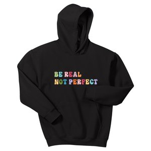 Motivational Be Real Not Perfect Positivity Kids Hoodie